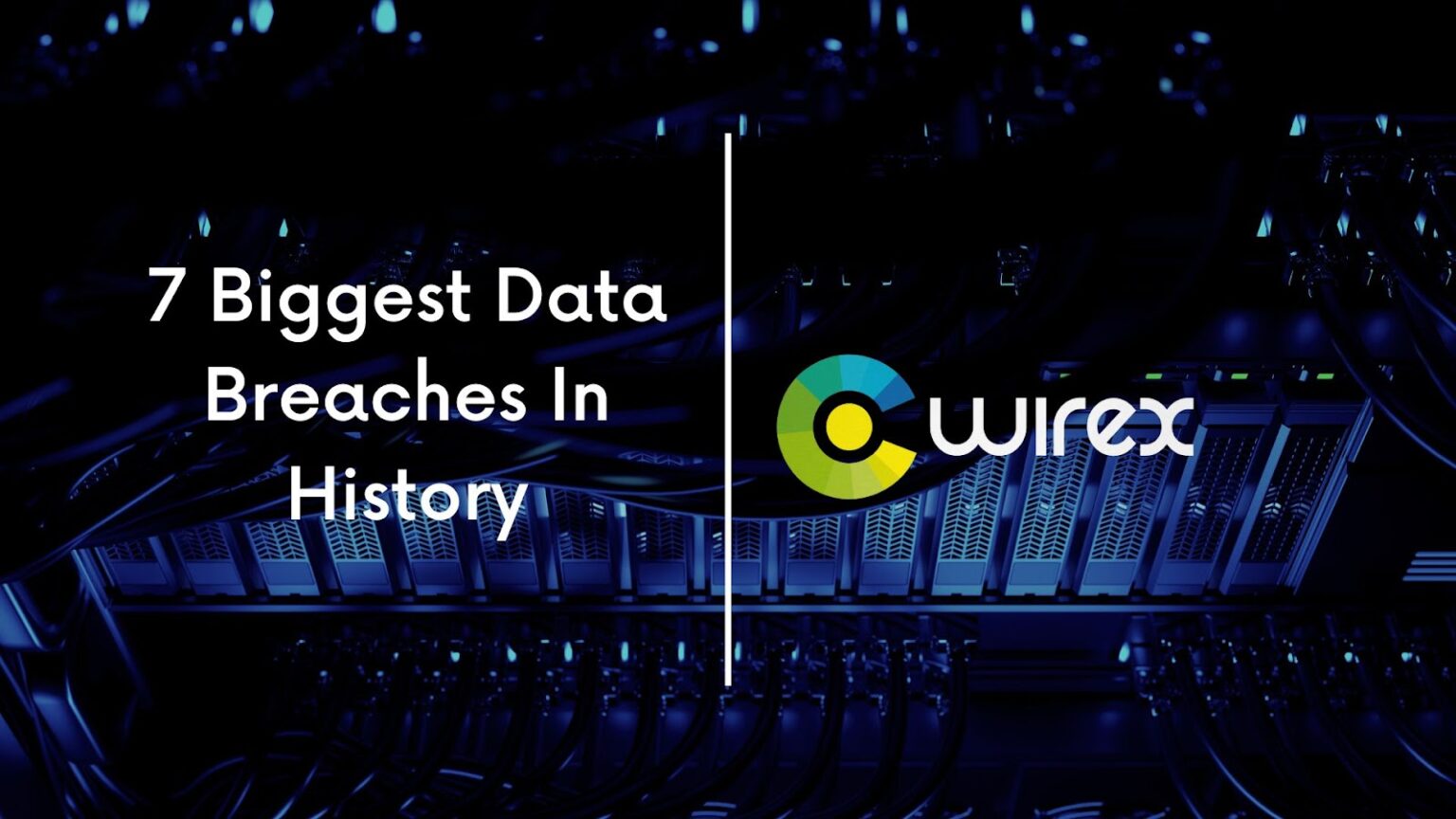 7 Biggest Data Breaches In History